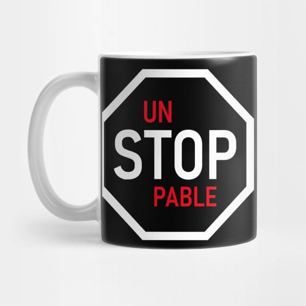 Unstoppable Stop Sign by tees_and_that